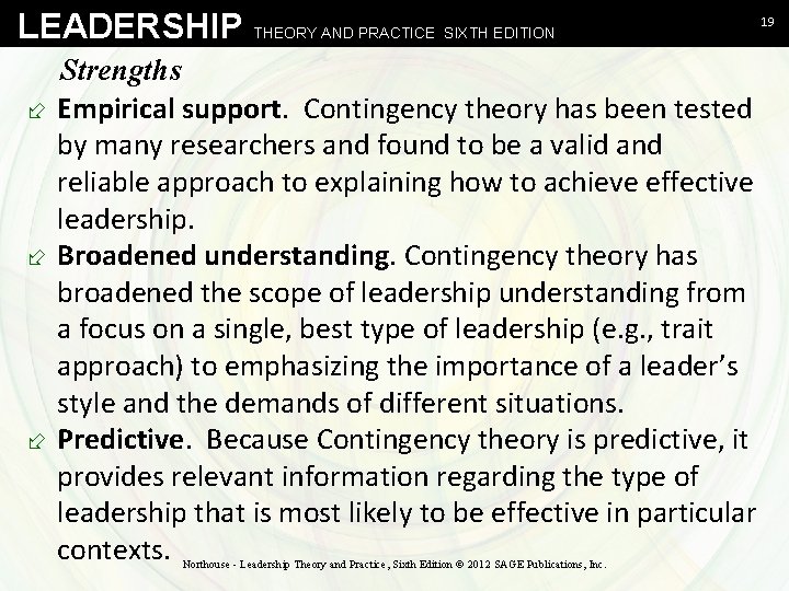 LEADERSHIP THEORY AND PRACTICE SIXTH EDITION Strengths ÷ Empirical support. Contingency theory has been