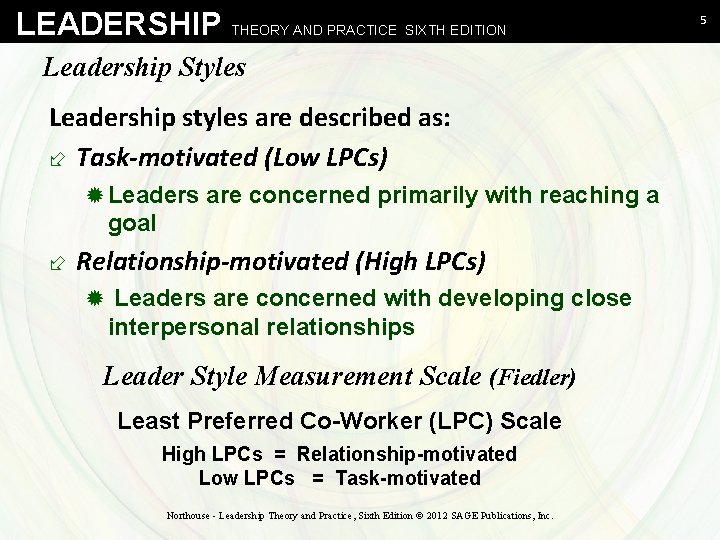 LEADERSHIP THEORY AND PRACTICE SIXTH EDITION Leadership Styles Leadership styles are described as: ÷