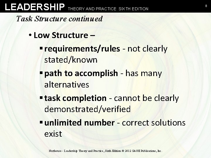 LEADERSHIP THEORY AND PRACTICE SIXTH EDITION Task Structure continued • Low Structure – §