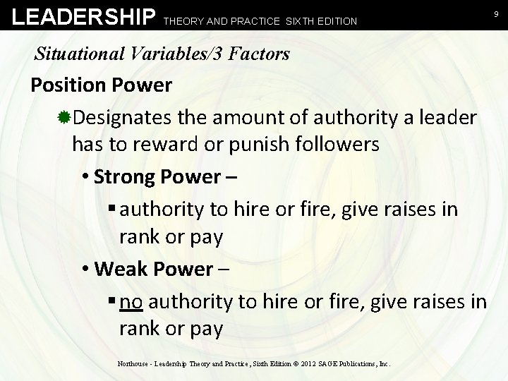 LEADERSHIP THEORY AND PRACTICE SIXTH EDITION Situational Variables/3 Factors Position Power ®Designates the amount