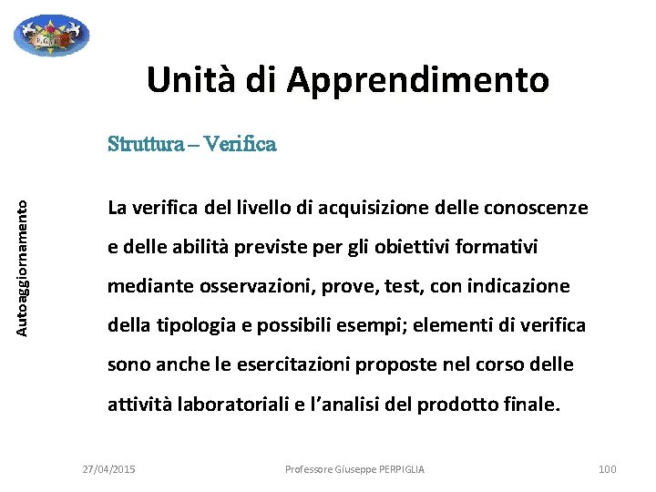 Unità di Apprendimento Autoaggiornamento Struttura – Verifica La verifica del livello di acquisizione delle Unità di Apprendimento Autoaggiornamento Struttura – Verifica La verifica del livello di acquisizione delle