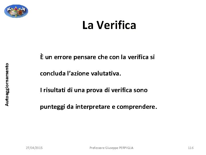 La Verifica Autoaggiornamento È un errore pensare che con la verifica si concluda l’azione La Verifica Autoaggiornamento È un errore pensare che con la verifica si concluda l’azione