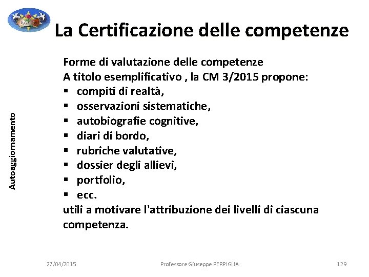 Autoaggiornamento La Certificazione delle competenze Forme di valutazione delle competenze A titolo esemplificativo , Autoaggiornamento La Certificazione delle competenze Forme di valutazione delle competenze A titolo esemplificativo ,