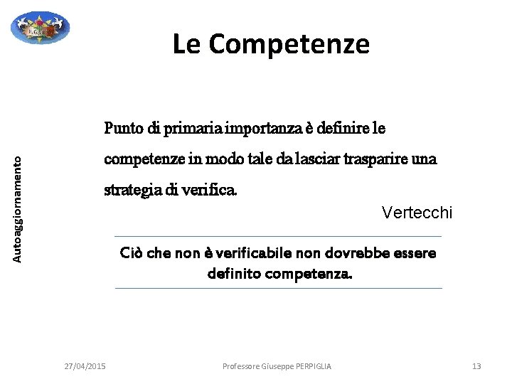 Le Competenze Autoaggiornamento Punto di primaria importanza è definire le competenze in modo tale Le Competenze Autoaggiornamento Punto di primaria importanza è definire le competenze in modo tale