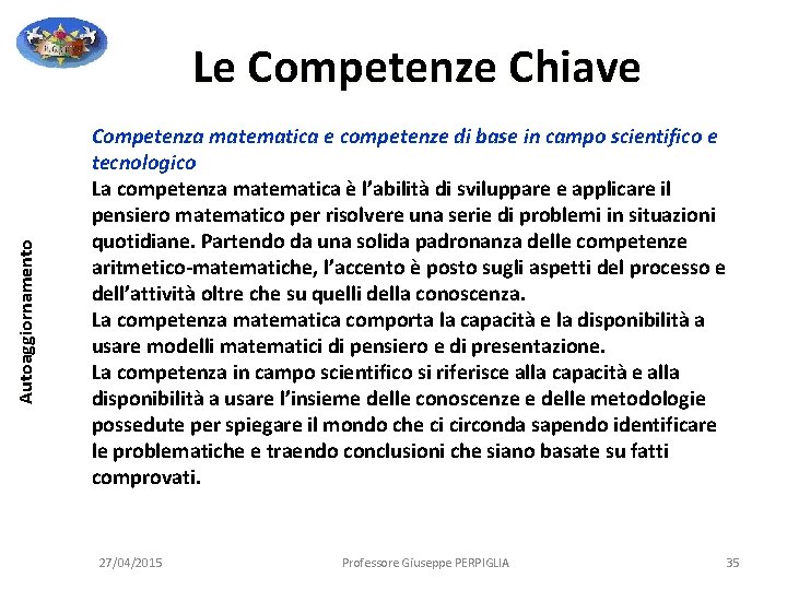 Autoaggiornamento Le Competenze Chiave Competenza matematica e competenze di base in campo scientifico e Autoaggiornamento Le Competenze Chiave Competenza matematica e competenze di base in campo scientifico e