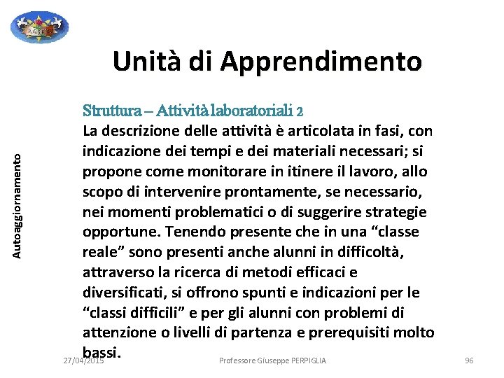 Autoaggiornamento Unità di Apprendimento Struttura – Attività laboratoriali 2 La descrizione delle attività è Autoaggiornamento Unità di Apprendimento Struttura – Attività laboratoriali 2 La descrizione delle attività è