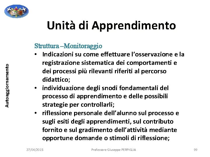 Autoaggiornamento Unità di Apprendimento Struttura –Monitoraggio • Indicazioni su come effettuare l’osservazione e la Autoaggiornamento Unità di Apprendimento Struttura –Monitoraggio • Indicazioni su come effettuare l’osservazione e la