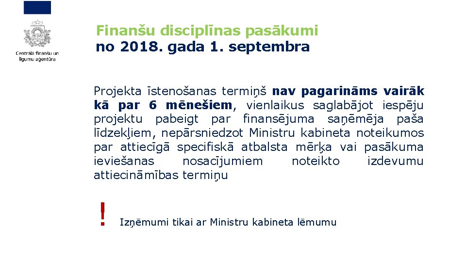  Finanšu disciplīnas pasākumi no 2018. gada 1. septembra Projekta īstenošanas termiņš nav pagarināms