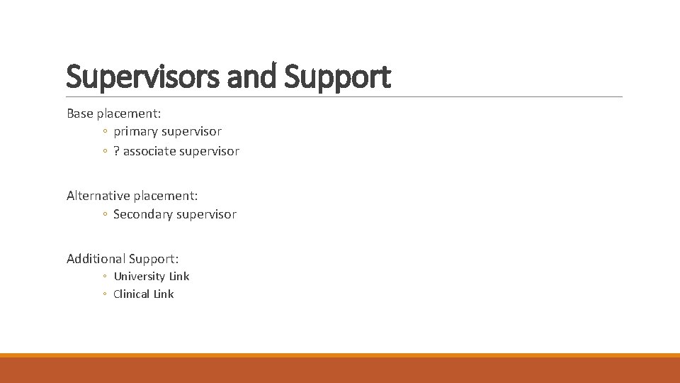 Supervisors and Support Base placement: ◦ primary supervisor ◦ ? associate supervisor Alternative placement: