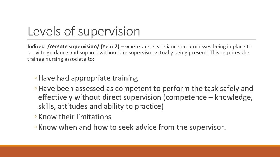 Levels of supervision Indirect /remote supervision/ (Year 2) – where there is reliance on