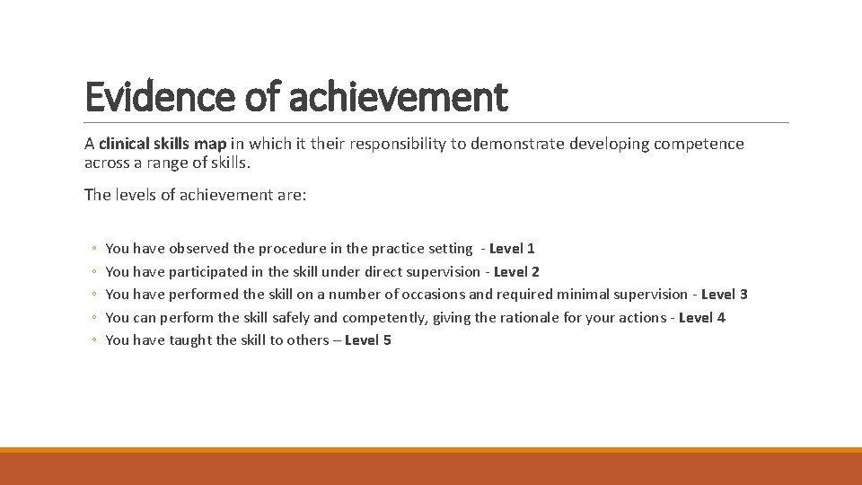 Evidence of achievement A clinical skills map in which it their responsibility to demonstrate