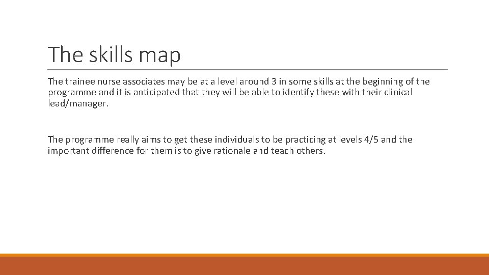 The skills map The trainee nurse associates may be at a level around 3