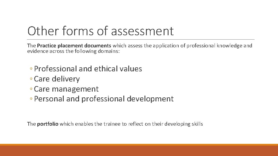 Other forms of assessment The Practice placement documents which assess the application of professional