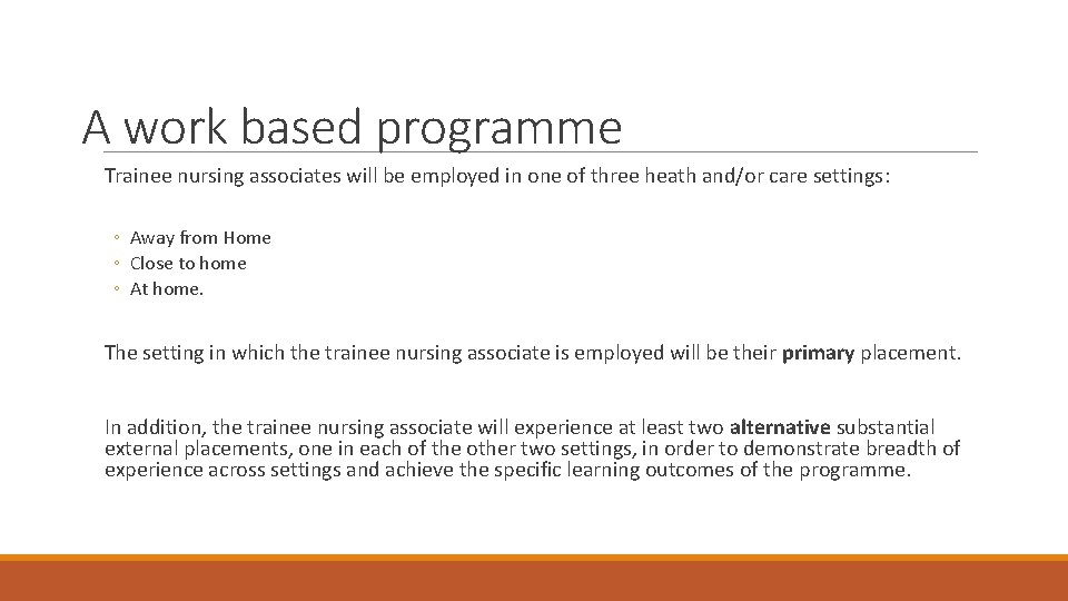 A work based programme Trainee nursing associates will be employed in one of three