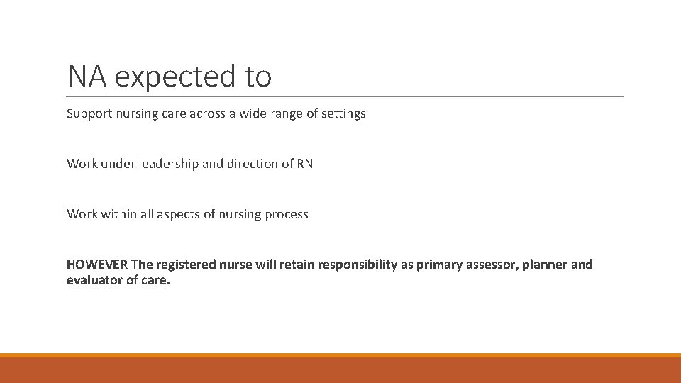 NA expected to Support nursing care across a wide range of settings Work under