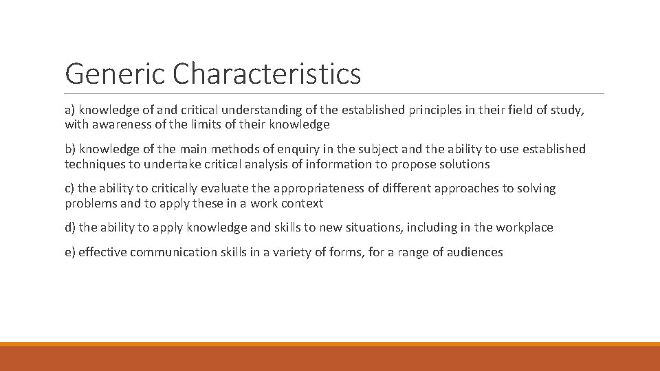 Generic Characteristics a) knowledge of and critical understanding of the established principles in their