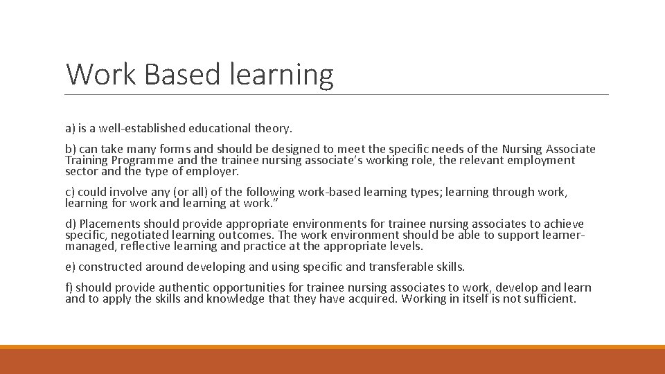 Work Based learning a) is a well-established educational theory. b) can take many forms