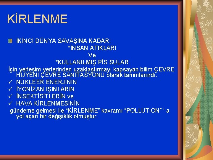 KİRLENME İKİNCİ DÜNYA SAVAŞINA KADAR: *İNSAN ATIKLARI Ve *KULLANILMIŞ PİS SULAR İçin yerleşim yerlerinden