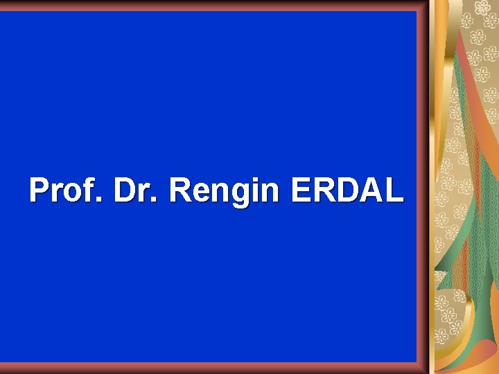 Prof. Dr. Rengin ERDAL 