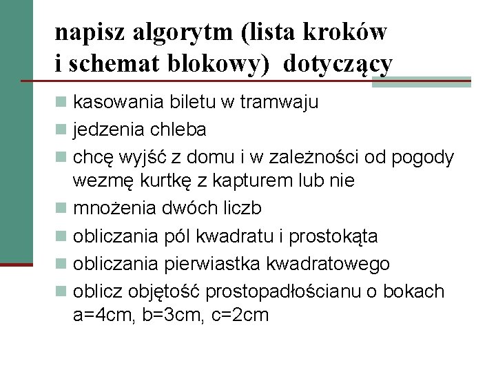 napisz algorytm (lista kroków i schemat blokowy) dotyczący n kasowania biletu w tramwaju n