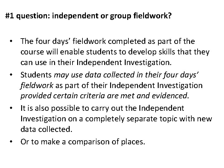 #1 question: independent or group fieldwork? • The four days’ fieldwork completed as part