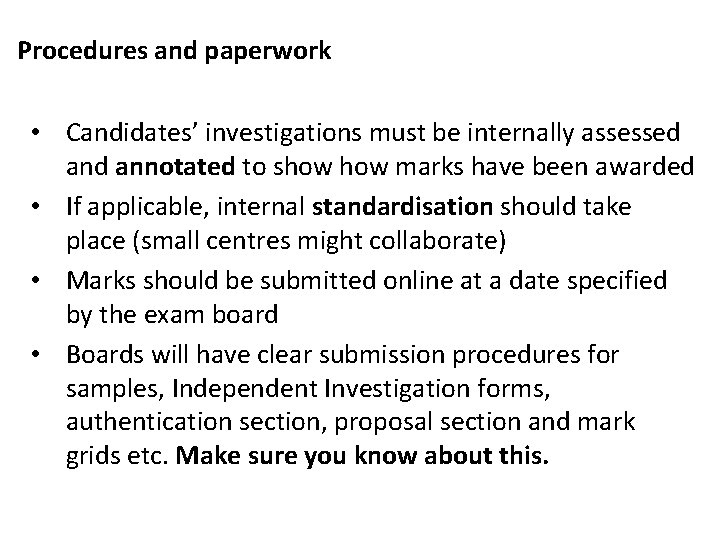 Procedures and paperwork • Candidates’ investigations must be internally assessed annotated to show marks