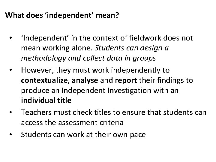 What does ‘independent’ mean? • • ‘Independent’ in the context of fieldwork does not