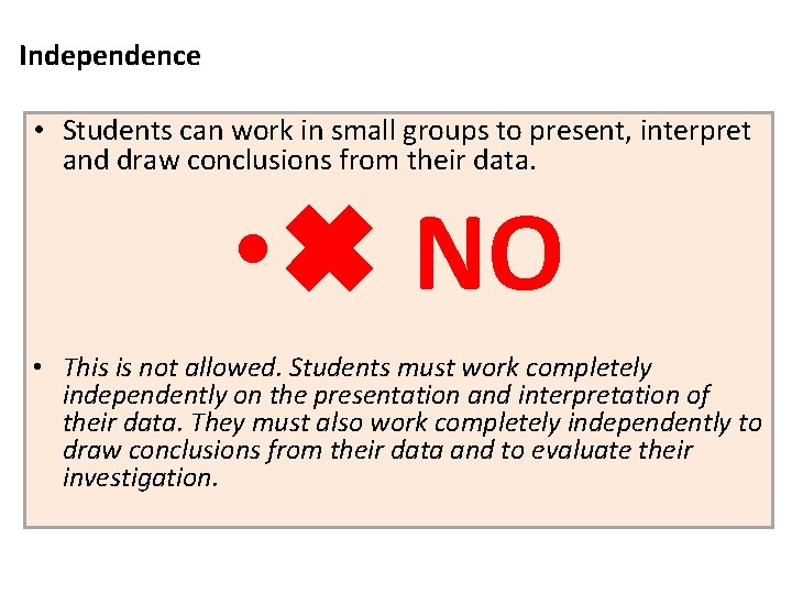 Independence • Students can work in small groups to present, interpret and draw conclusions