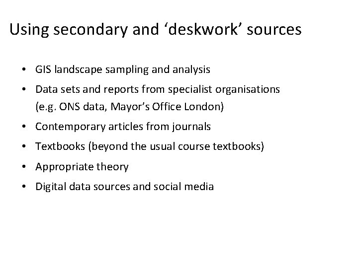 Using secondary and ‘deskwork’ sources • GIS landscape sampling and analysis • Data sets