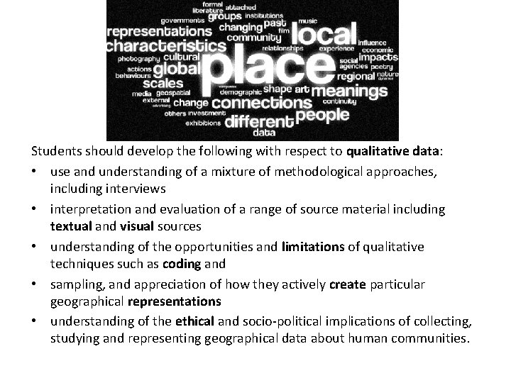 Students should develop the following with respect to qualitative data: • use and understanding