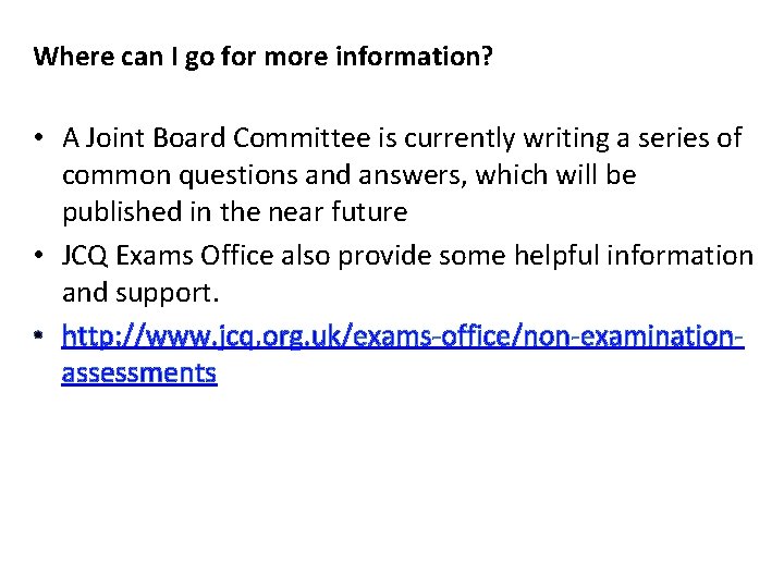 Where can I go for more information? • A Joint Board Committee is currently