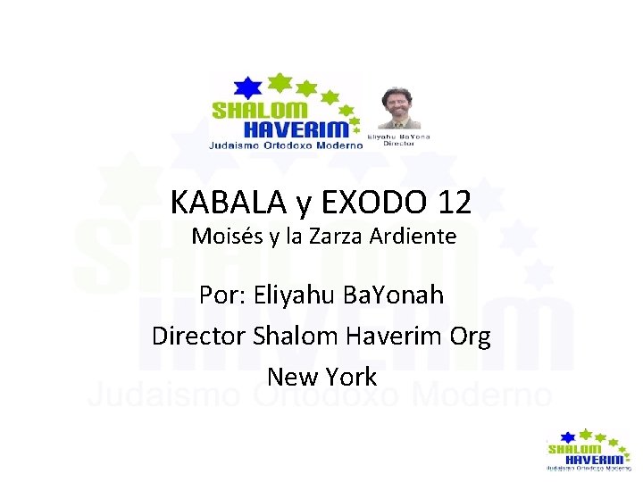 KABALA y EXODO 12 Moisés y la Zarza Ardiente Por: Eliyahu Ba. Yonah Director