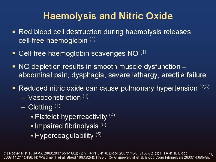 Haemolysis and Nitric Oxide § Red blood cell destruction during haemolysis releases cell-free haemoglobin