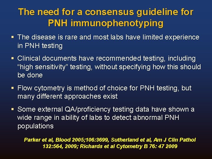 The need for a consensus guideline for PNH immunophenotyping § The disease is rare