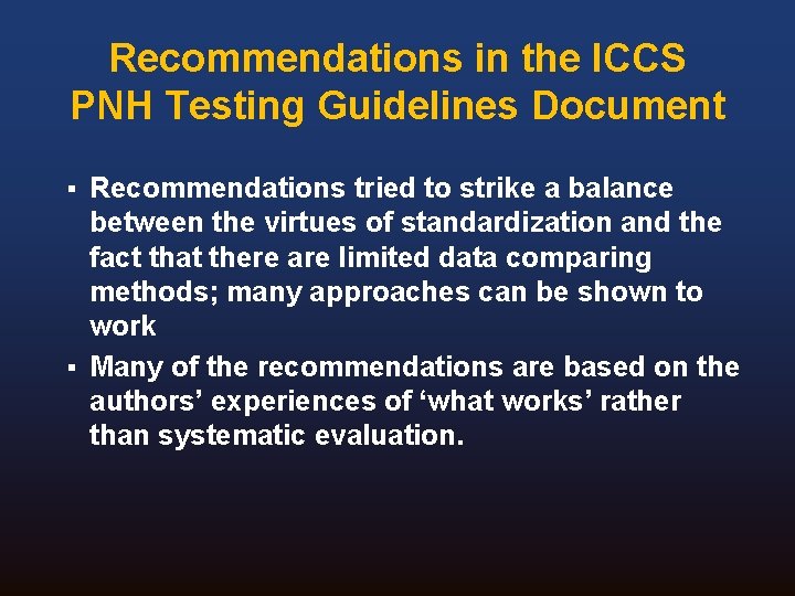 Recommendations in the ICCS PNH Testing Guidelines Document Recommendations tried to strike a balance