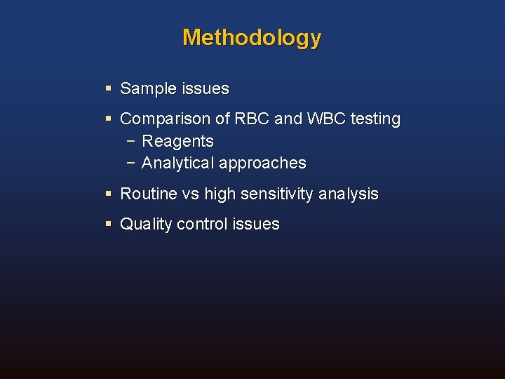 Methodology § Sample issues § Comparison of RBC and WBC testing − Reagents −