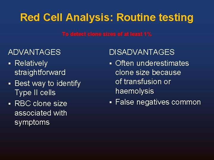 Red Cell Analysis: Routine testing To detect clone sizes of at least 1% ADVANTAGES