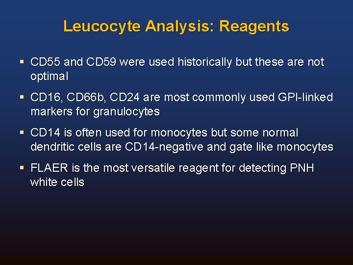 Leucocyte Analysis: Reagents § CD 55 and CD 59 were used historically but these