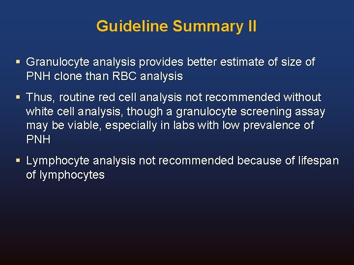 Guideline Summary II § Granulocyte analysis provides better estimate of size of PNH clone