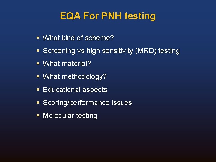 EQA For PNH testing § What kind of scheme? § Screening vs high sensitivity