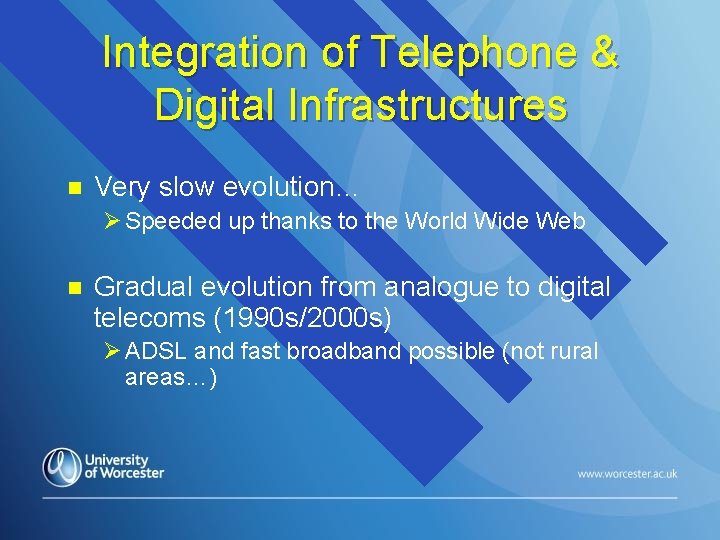 Integration of Telephone & Digital Infrastructures n Very slow evolution… Ø Speeded up thanks