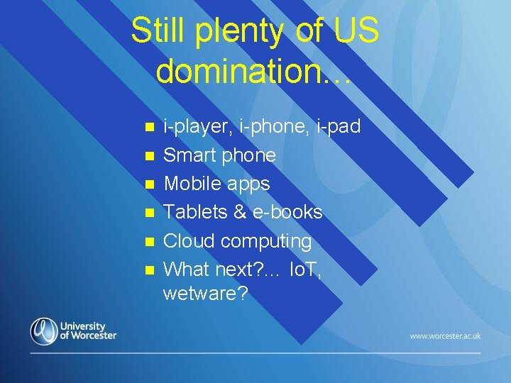 Still plenty of US domination… n n n i-player, i-phone, i-pad Smart phone Mobile