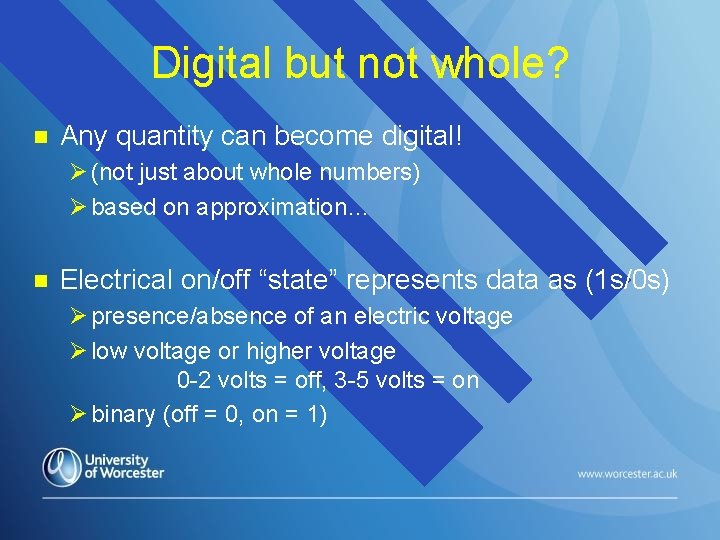 Digital but not whole? n Any quantity can become digital! Ø (not just about