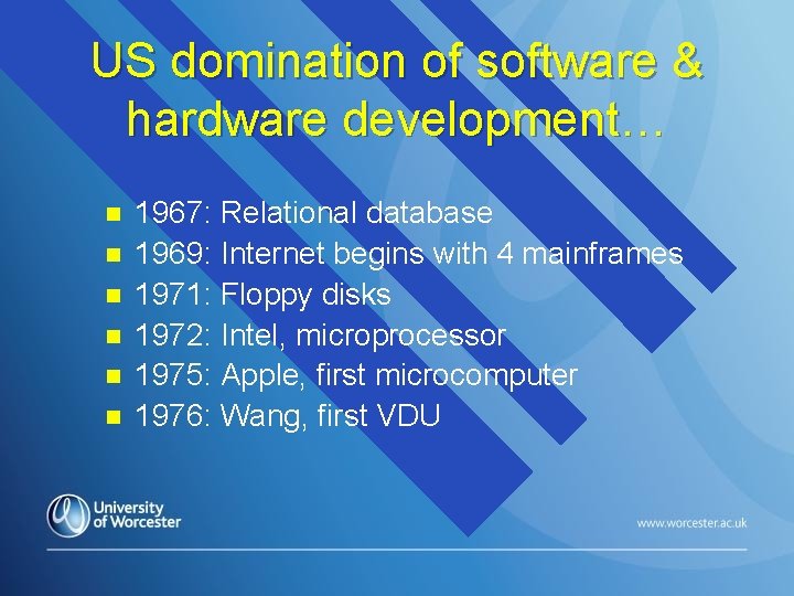 US domination of software & hardware development… n n n 1967: Relational database 1969: