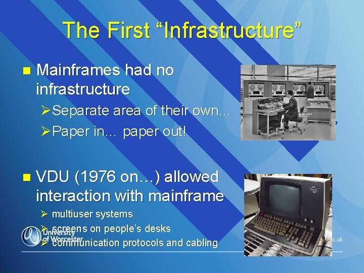 The First “Infrastructure” n Mainframes had no infrastructure ØSeparate area of their own… ØPaper