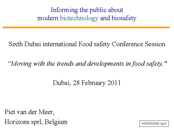 Informing the public about modern biotechnology and biosafety Sixth Dubai international Food safety Conference