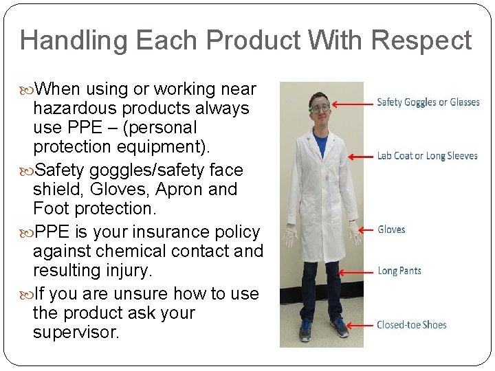 Handling Each Product With Respect When using or working near hazardous products always use Handling Each Product With Respect When using or working near hazardous products always use