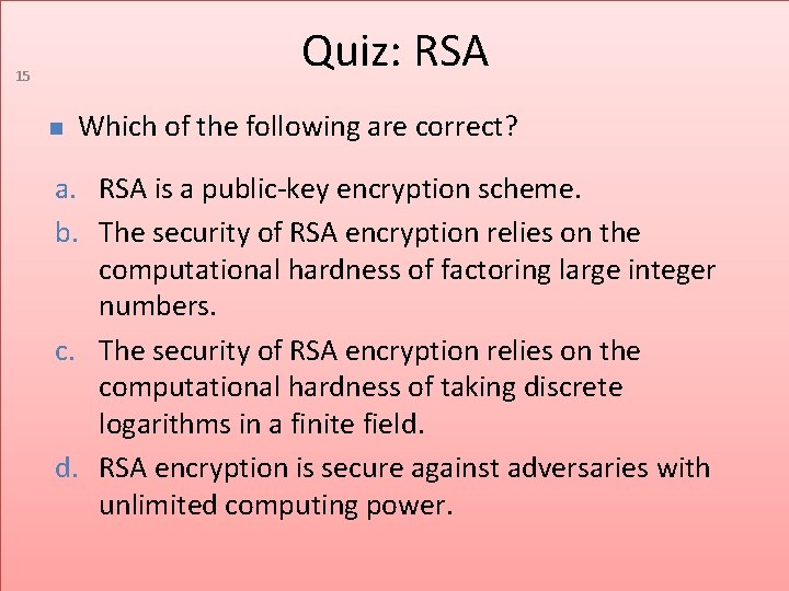 Quiz: RSA 15 Which of the following are correct? a. RSA is a public-key