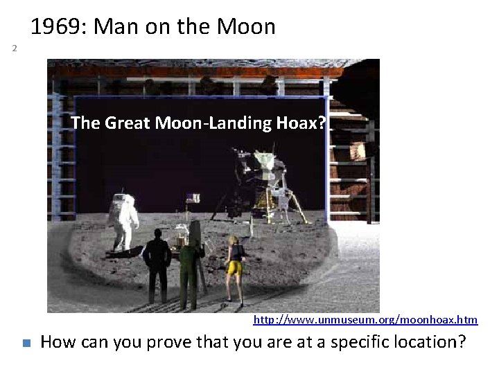 1969: Man on the Moon 2 The Great Moon-Landing Hoax? NASA http: //www. unmuseum.
