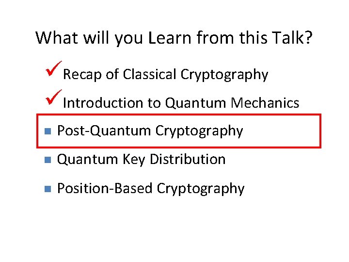 27 What will you Learn from this Talk? Recap of Classical Cryptography Introduction to